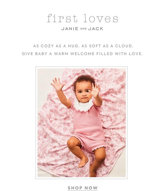 First Loves by Janie and Jack. As cozy as a hug, as soft as a cloud. Give baby a warm welcome filled with love. Shop now. 