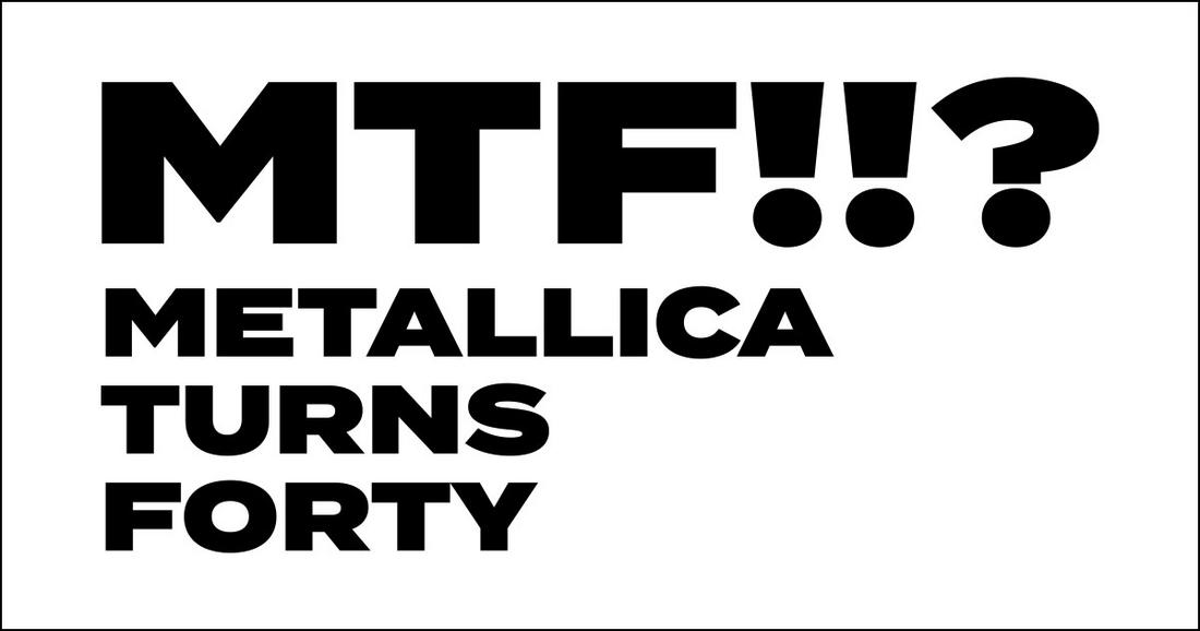 MTF!!? Metallica Turns 40!