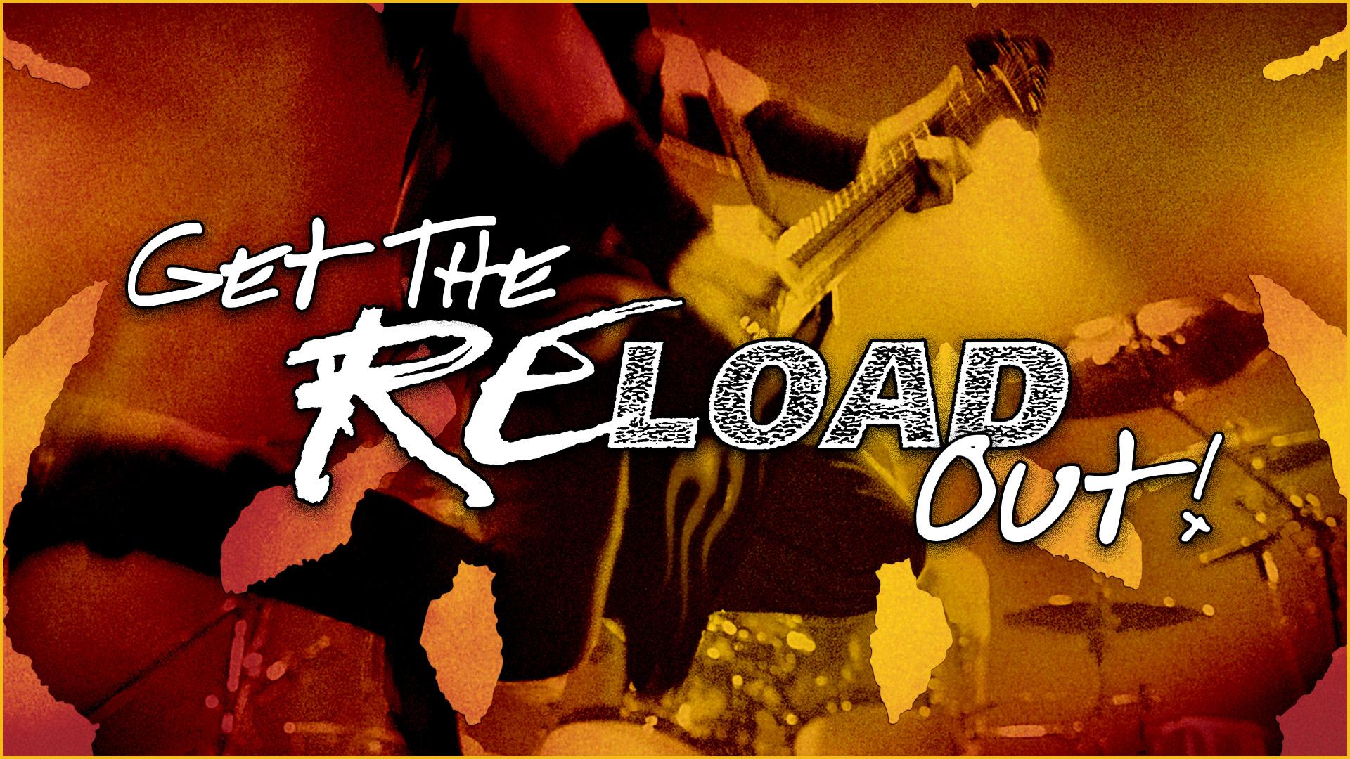 2026-04-28 Get the ReLoad Out!