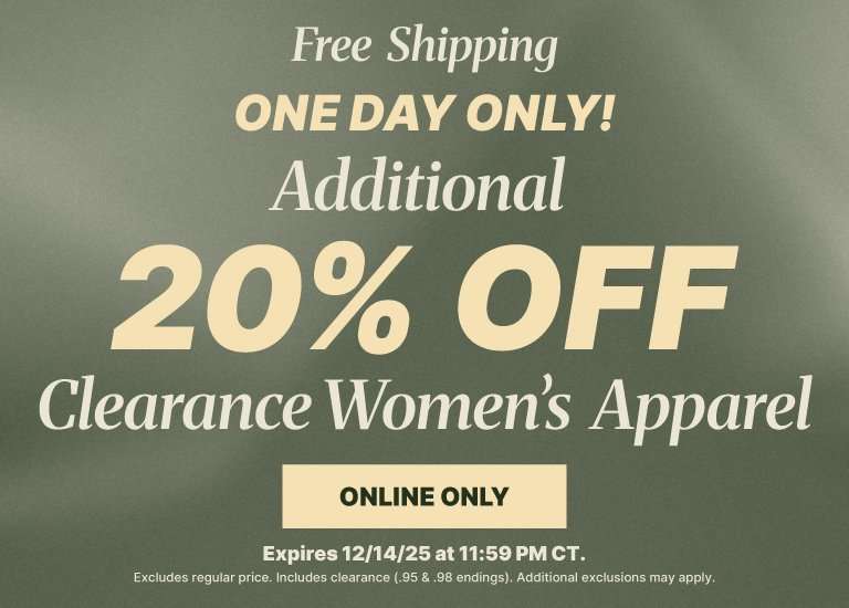 This is a ONE DAY ONLY event, expiring on 12/14/25 at 11:59 PM CT, offering an Additional 20% OFF Clearance Women's Apparel plus Free Shipping. This deal is available ONLINE ONLY and applies to already reduced clearance items (excluding regular-priced items).