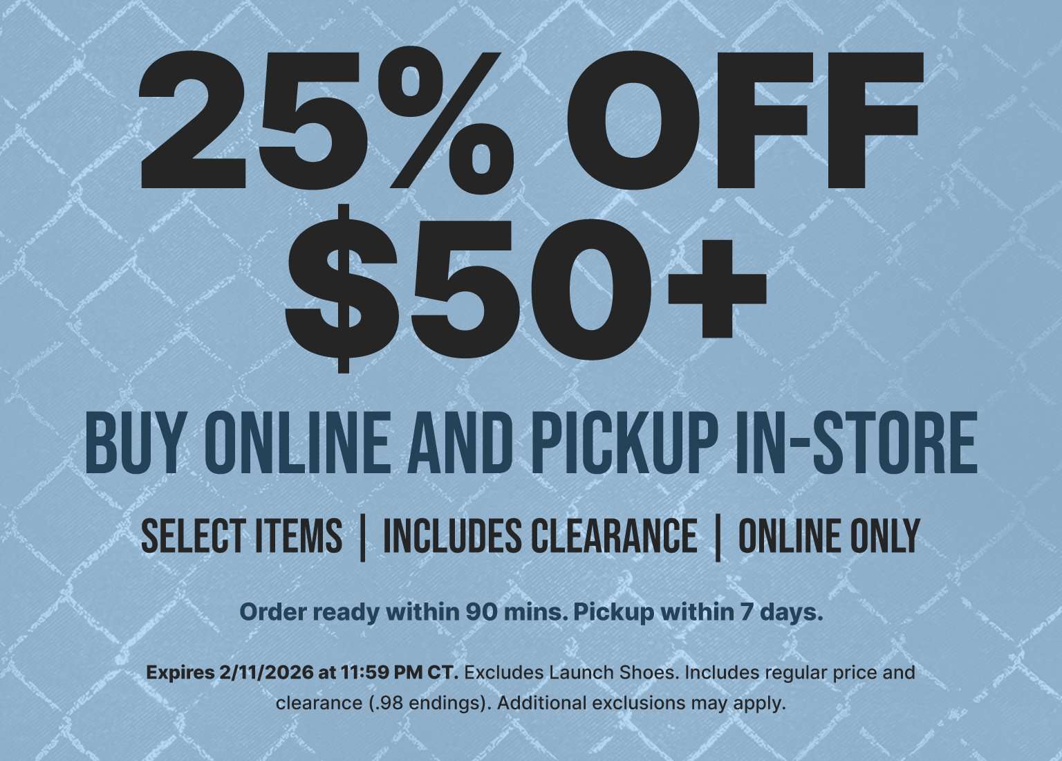 Promotional banner reading 25% Off $50+ Buy Online and Pickup In-Store, valid on select and clearance items online only, with pickup ready within 90 minutes and expiration date listed.