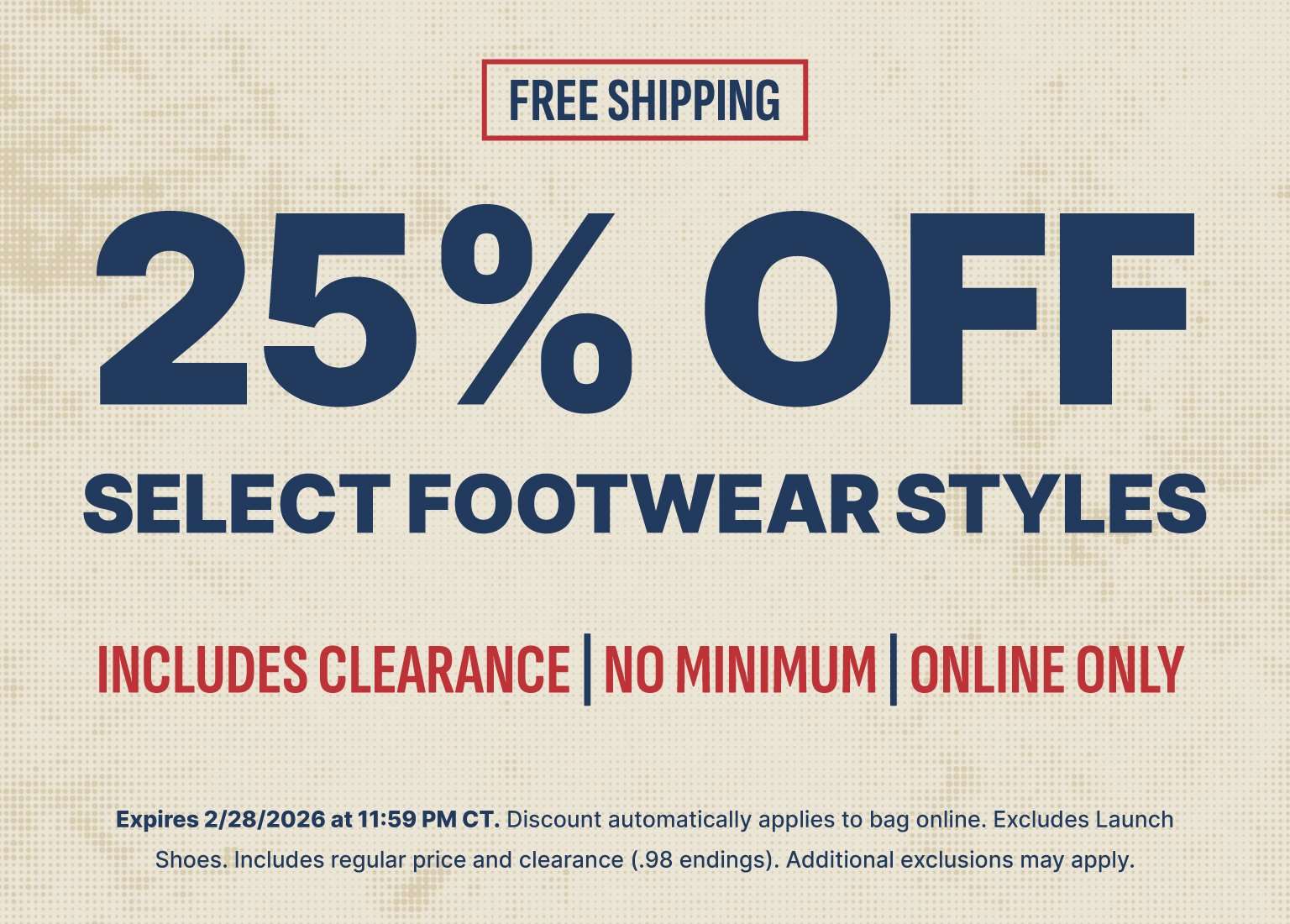 Promotional graphic advertising free shipping and 25% off select footwear styles, including clearance, no minimum purchase, online only, expires 2/28/2026 at 11:59 PM CT.