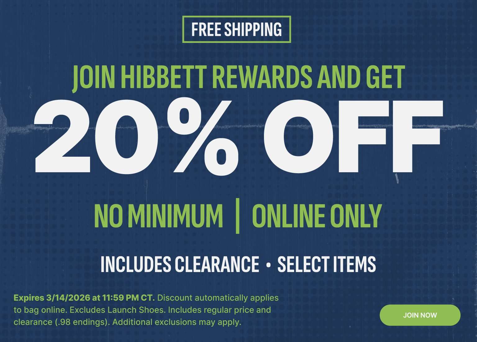 Promotional banner inviting customers to join Hibbett Rewards to get 20% off with no minimum purchase on online orders. The design features a dark blue background with white and lime green text, a free shipping offer, and a Join Now button. Fine print states the offer expires March 14, 2026, at 11:59 PM CT and excludes launch shoes.