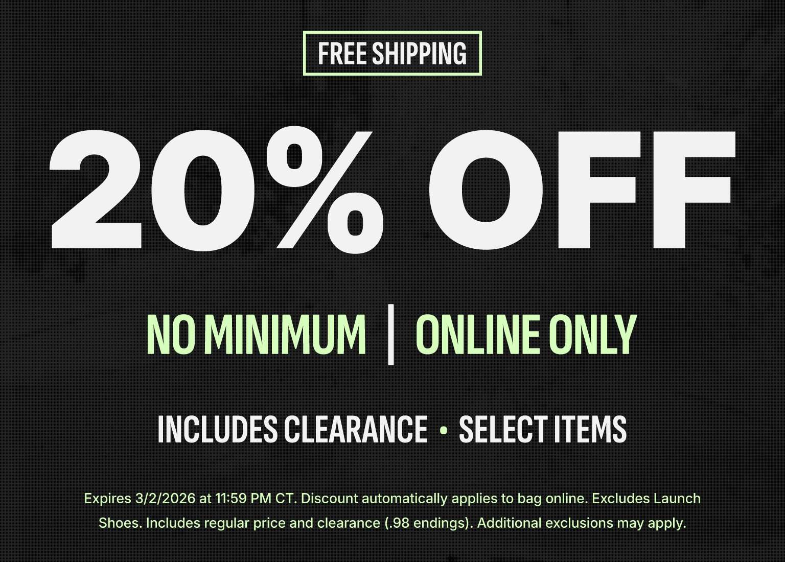 A digital promotional banner on a black textured background features large white text reading 20% OFF. Below, light green text specifies NO MINIMUM | ONLINE ONLY, followed by INCLUDES CLEARANCE • SELECT ITEMS in white. A green box at the bottom highlights FREE SHIPPING, and fine print notes the offer expires 3/2/2026.