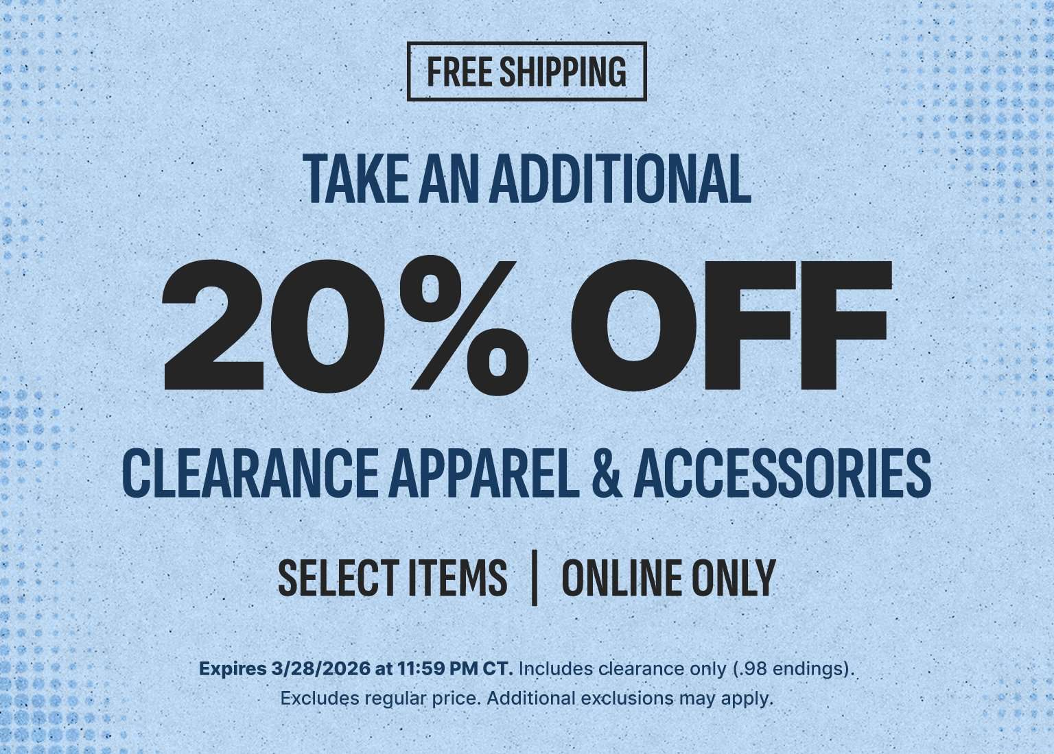 Blue promotional banner for an additional 20 percent off clearance apparel and accessories. Text specifies select items, online only, and includes free shipping. The offer expires March 28, 2026, at 11:59 PM CT.