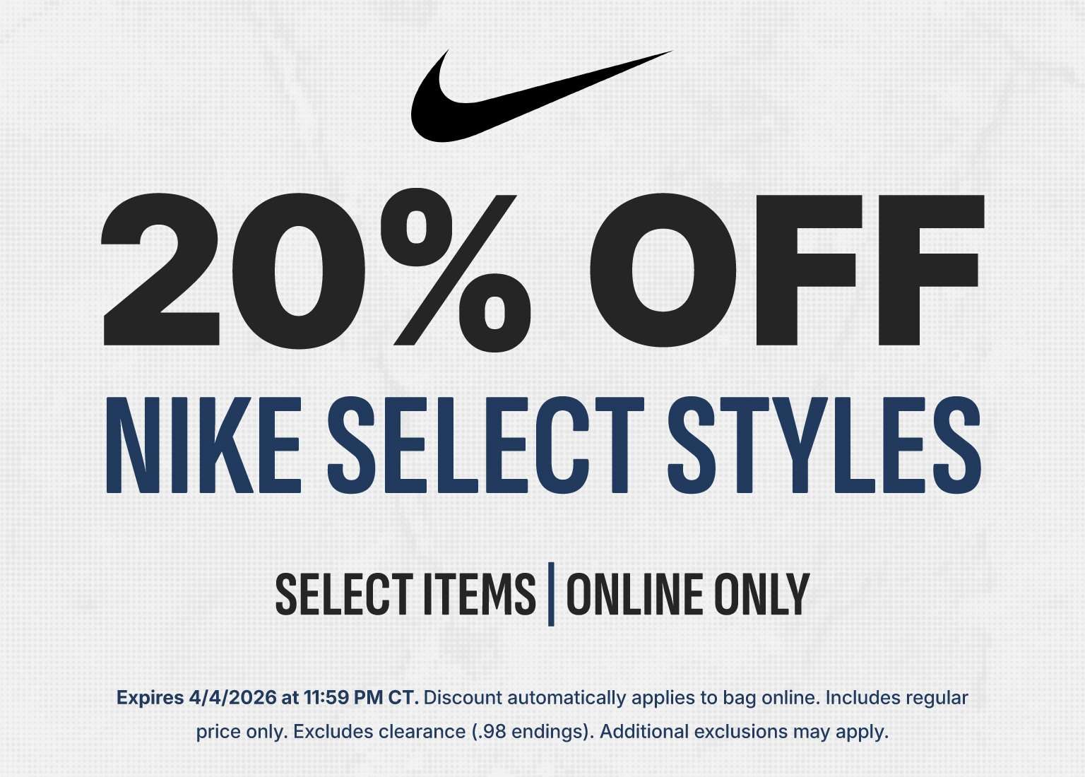 Nike promotional banner featuring the Nike swoosh and the text: 20% OFF NIKE SELECT STYLES | SELECT ITEMS | ONLINE ONLY. The footer specifies the offer expires 4/4/2026 at 11:59 PM CT, applies automatically online to regular price items, and excludes clearance (.98 endings).