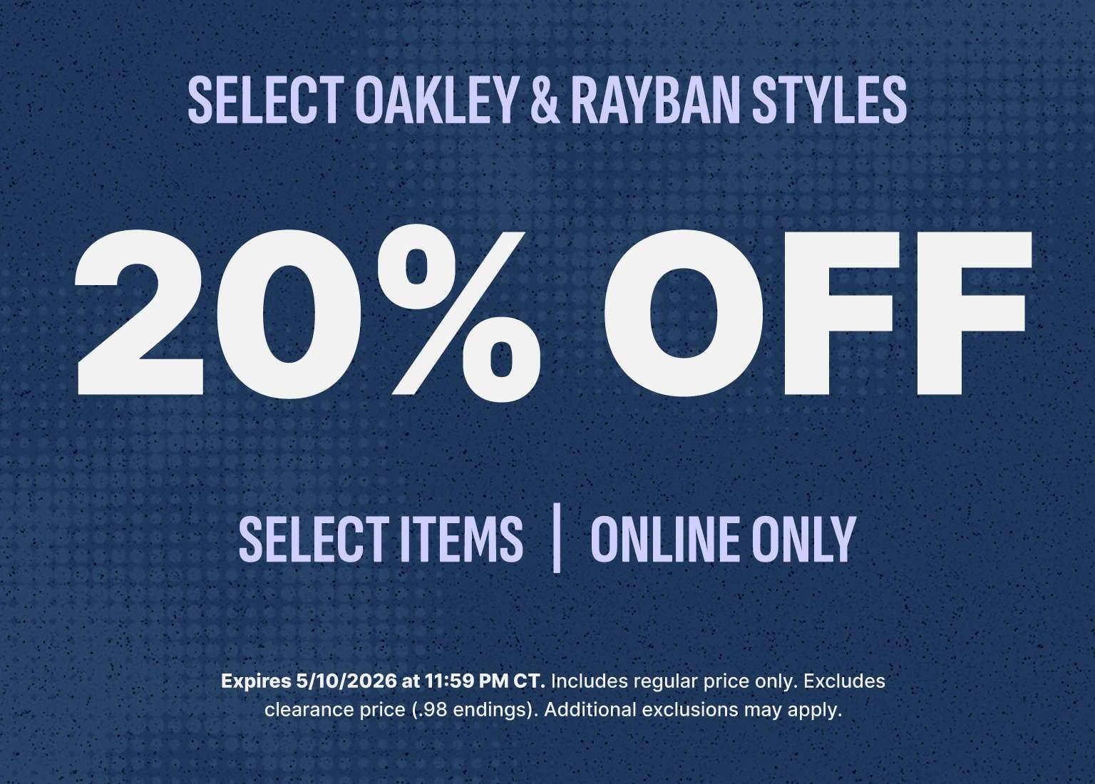 Promotional banner for 20% off select Oakley and Ray-Ban styles. Navy blue background with text stating the offer is online only and expires May 10, 2026.