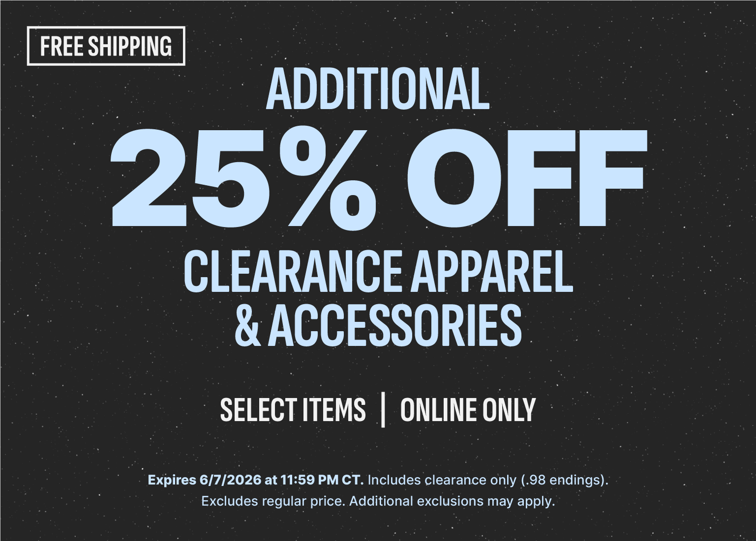 A dark-themed promotional asset details a limited-time online offer for an extra 25 percent off clearance apparel and accessories. The design includes a free shipping badge in the top left and lists an expiration date of June 7, 2026, in the bottom disclosure text.