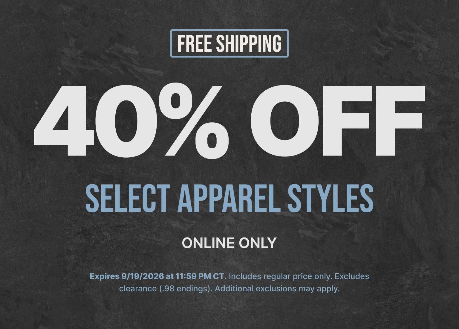 40% off select apparel styles with free shipping, online only.