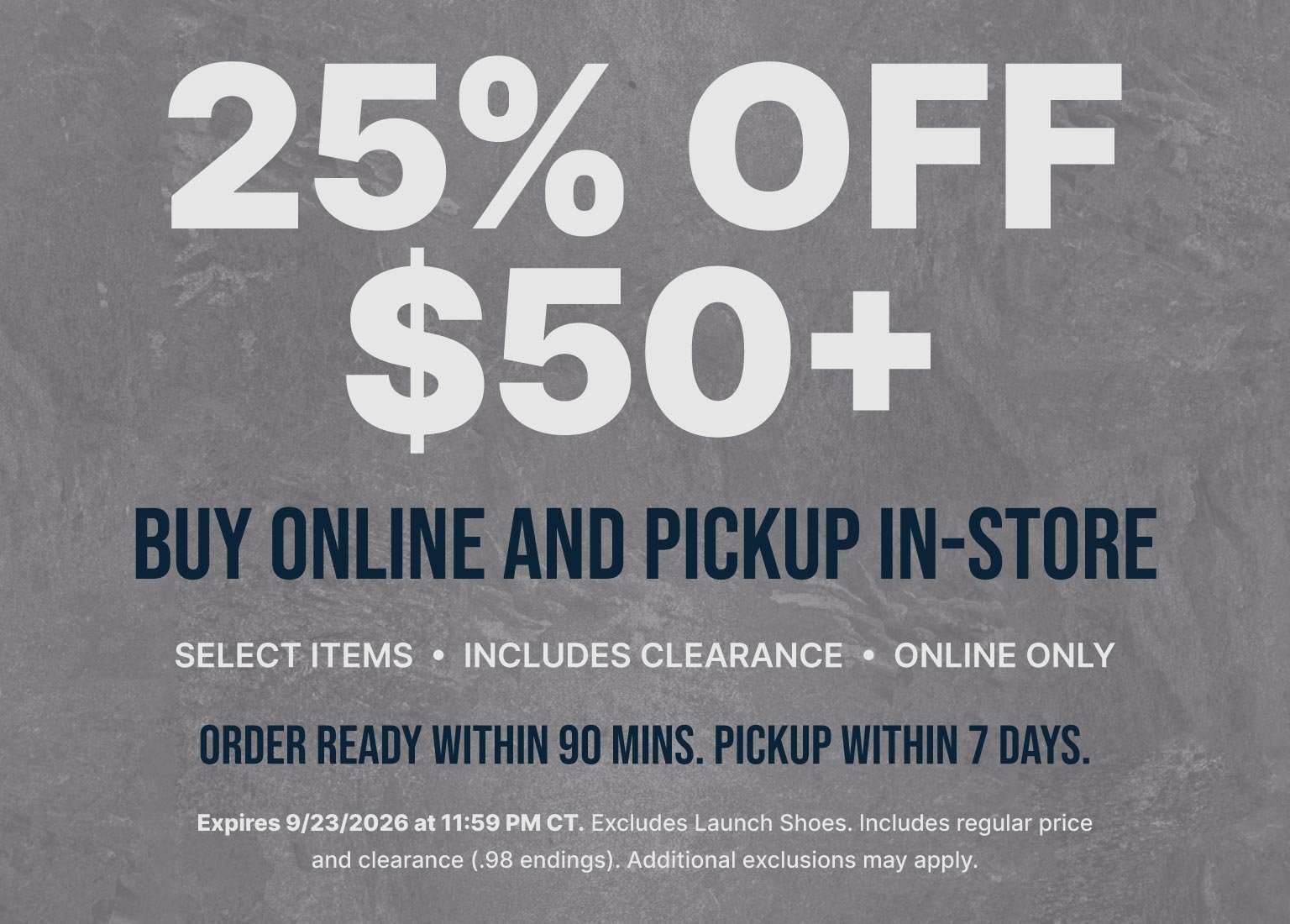 25% off $50+ select items with buy online, pick up in-store promotion.