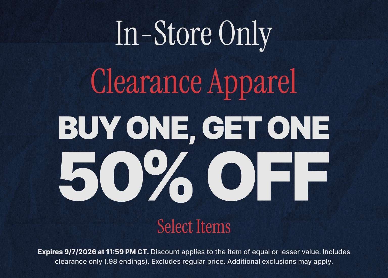 Promotional graphic with a navy blue background advertising an in-store-only clearance apparel sale: Buy One, Get One 50% Off on select items, valid through September 7, 2026.