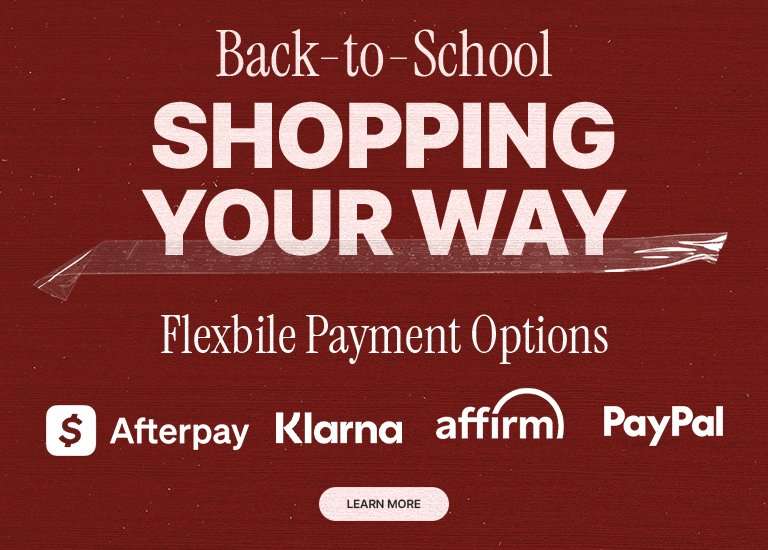 Back-to-school shopping your way with flexible payment options from Afterpay, Klarna, Affirm, and PayPal.