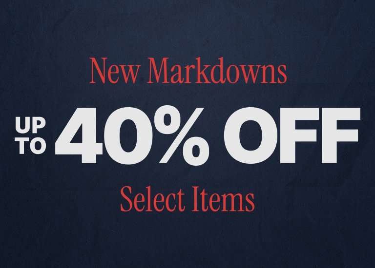 Promotional graphic featuring text that reads New Markdowns, UP TO 40% OFF, and Select Items.