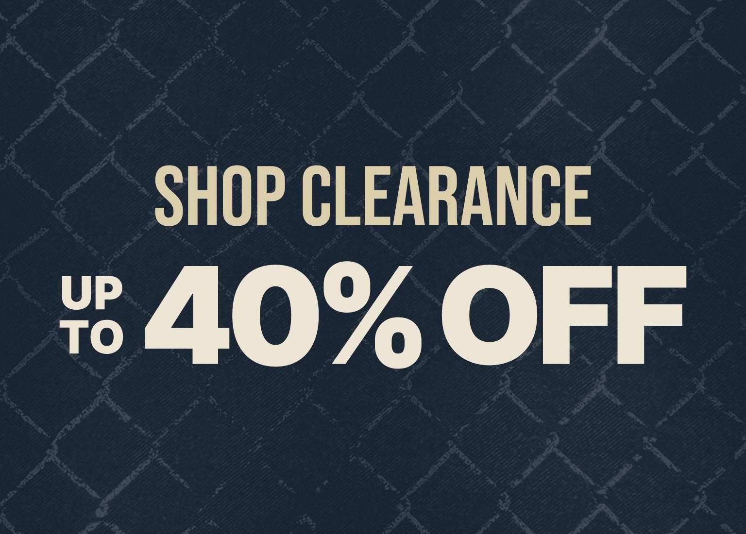 Shop Clearance graphic featuring a navy patterned background with text promoting up to 40% off clearance items.