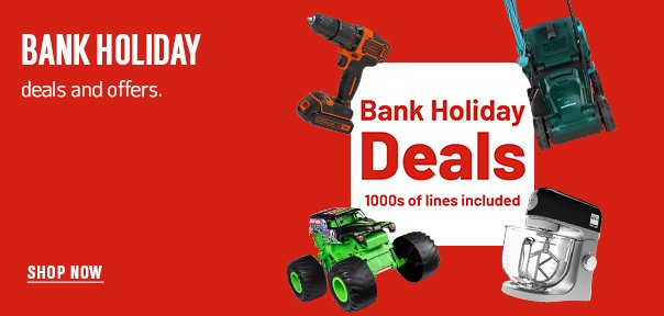 Bank holiday deals and offers. Shop now.