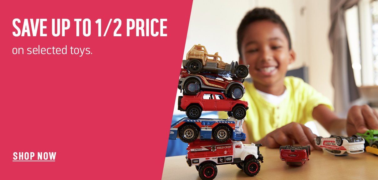 Save up to 1/2 price on selected toys. Shop now.