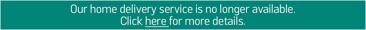 Our home delivery service is no longer available. Click here for more details.