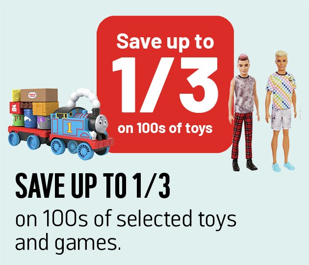 Save up to a 1/3 on 100s of selected toys & games.