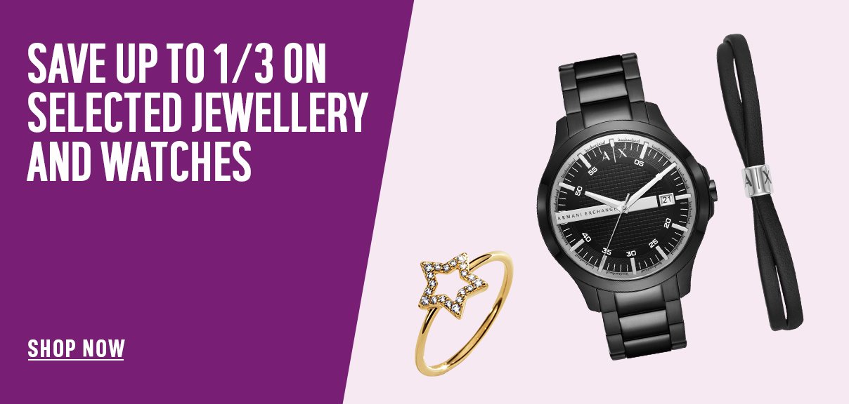 Save up to 1/3 on selected jewellery & watches.