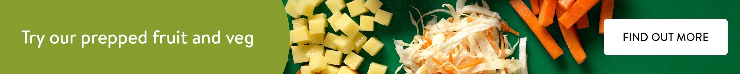 Find out more about our prepped fruit and veg