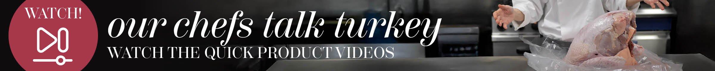 Our Chefs Talk Turkey - Watch The Videos