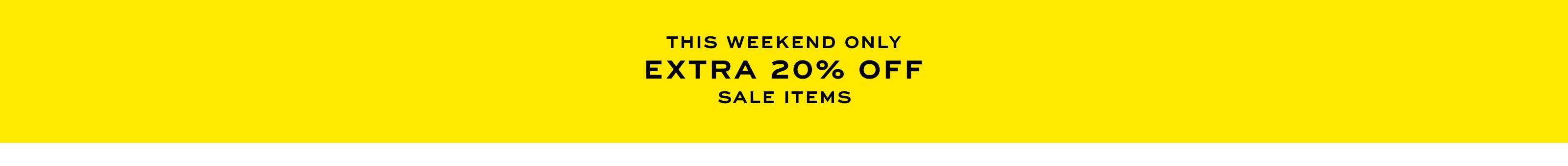 This Weekend Only Extra 20% Off Sale Items