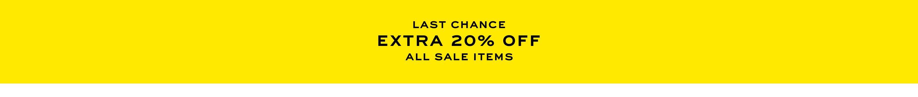 Last chance. Extra 20% off. All sale items.