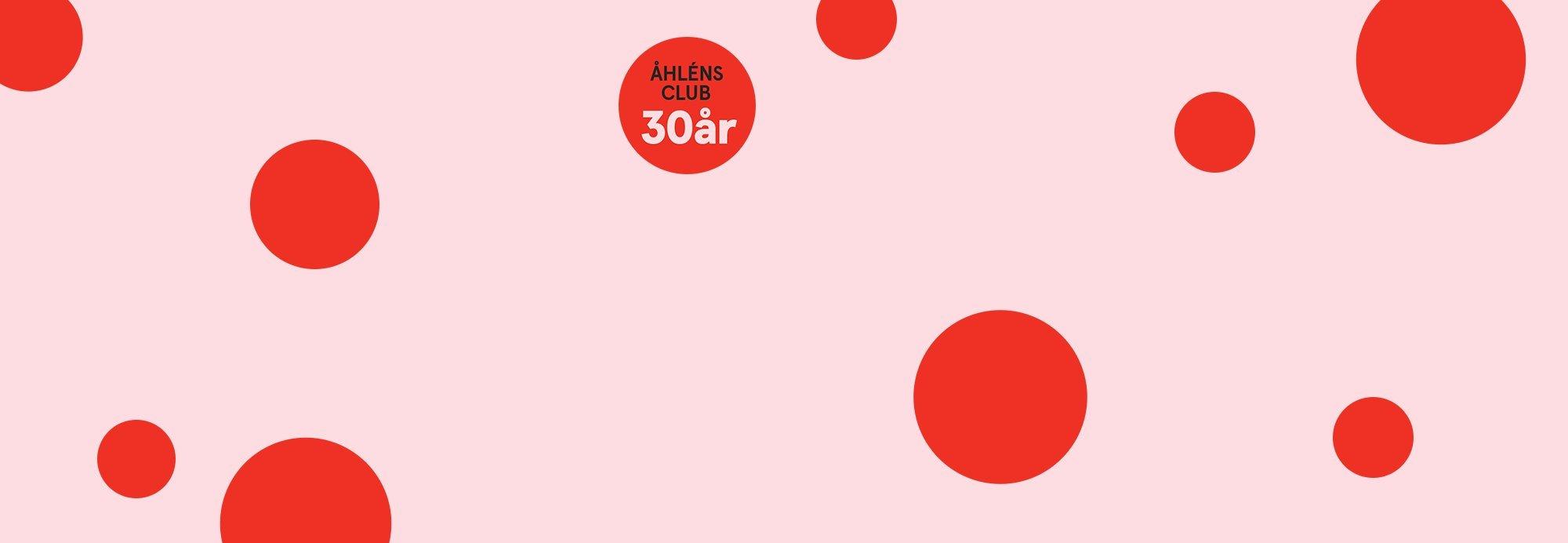 Åhléns Club 30 år.