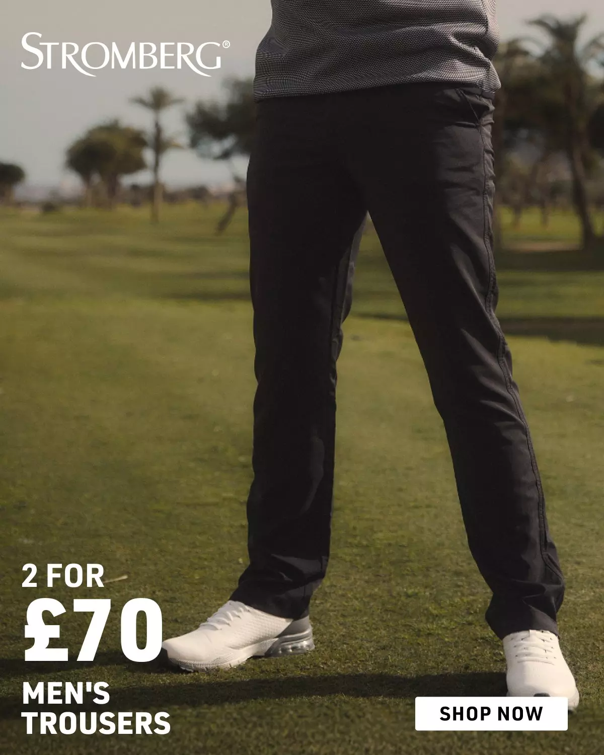 2 for £70
TROUSERS