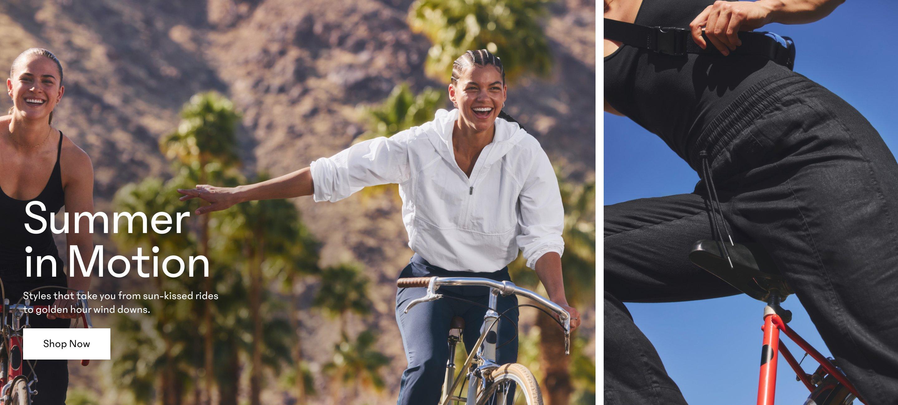 Summer in Motion. Styles that take you from sun-kissed rides to golden hour wind downs. Shop Now.