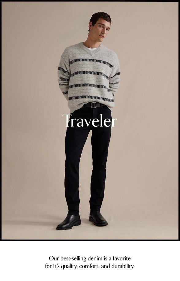 Traveler. Our best-selling denim is a favorite for it's quality, comfort, and durability.