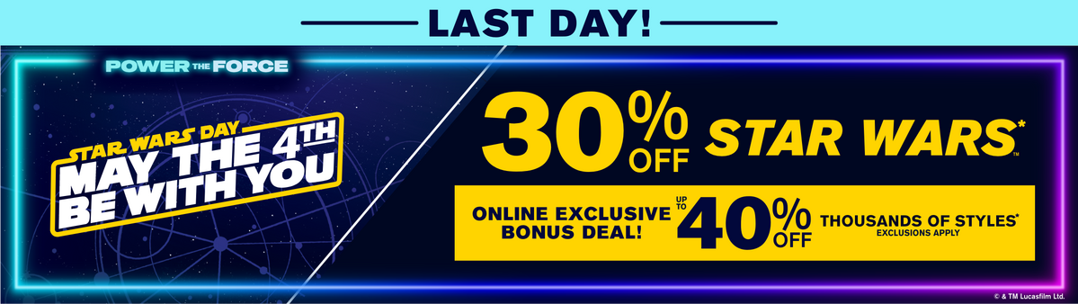 Last Day! 30% Off Star Wars - Online Exclusive Bonus Deal: Up To 40% Off Thousand Styles