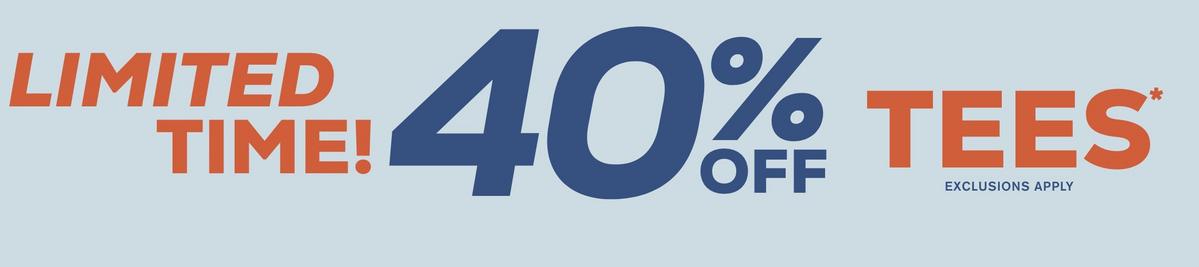 Limited Time! 40% Off Tees