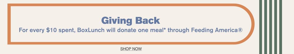 For every $10 spent, BoxLunch will donate one meal through Feeding America