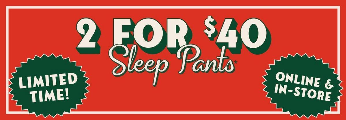 2 for $40 Sleep Pants
