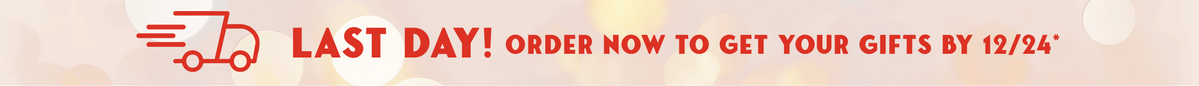 Last Day Left To Get Your Gifts By 12/24
