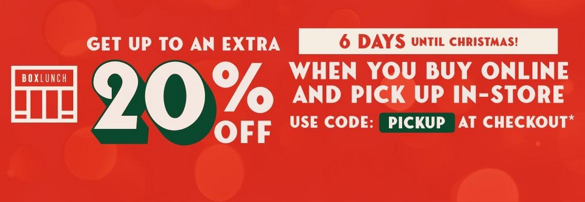 6 Days Until Christmas! Get Up To an Extra 20% Off When You Buy Online & Pick Up In-store