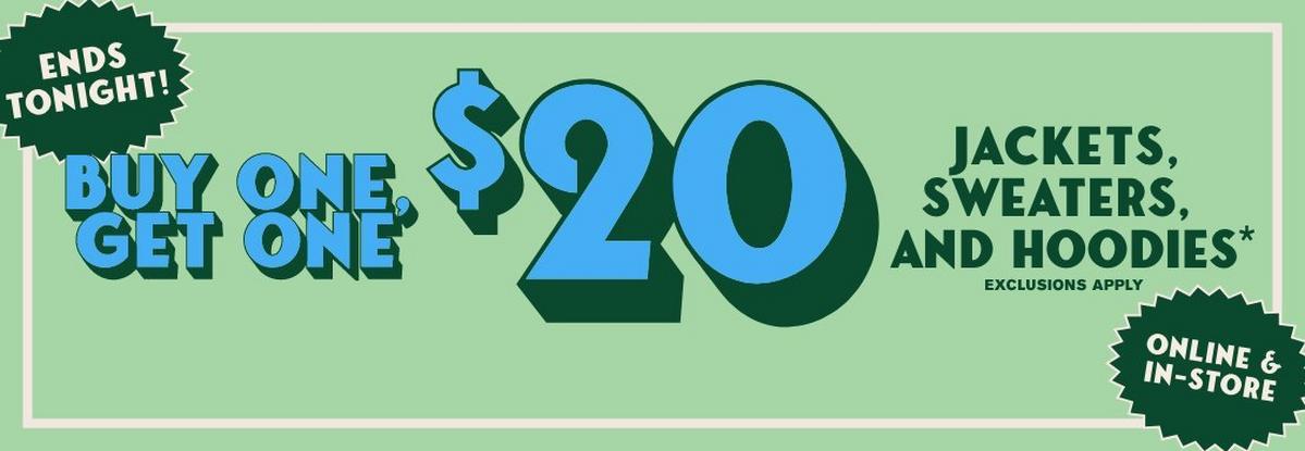 Ends Tonight! BOGO $20 Hoodies, Sweaters, & Jackets