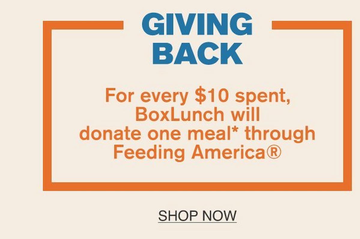 For every $10 spent, BoxLunch will donate one meal through Feeding America