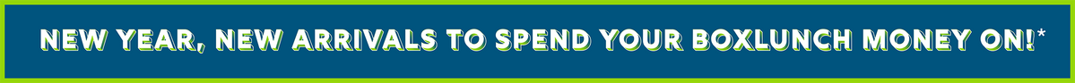 New Year, New Arrivals! Redeem Your BoxLunch Money