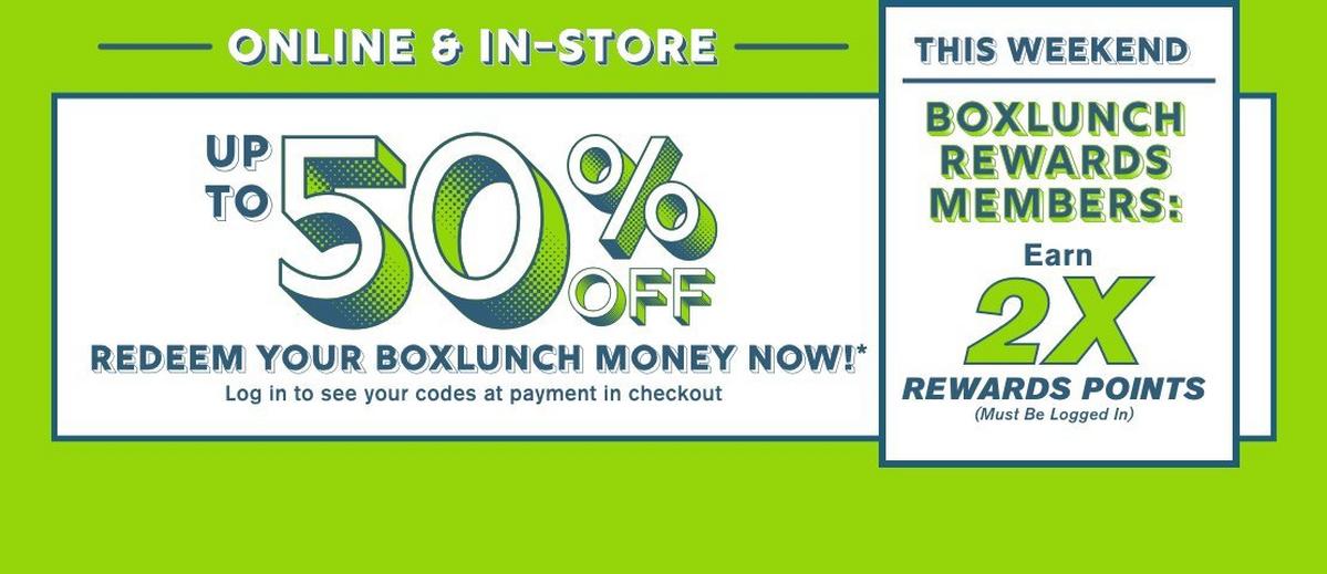 Up To 50% Off Redeem Your BoxLunch Money Now - BoxLunch Rewards Members Earn 2X Point This Weekend