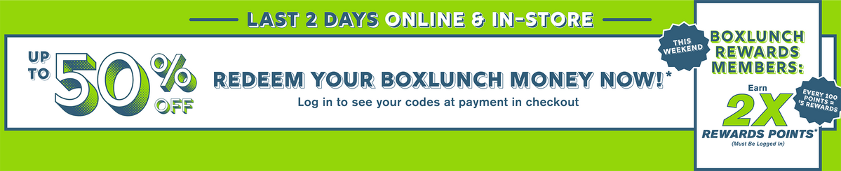 Final Weekend! Redeem BoxLunch Money 