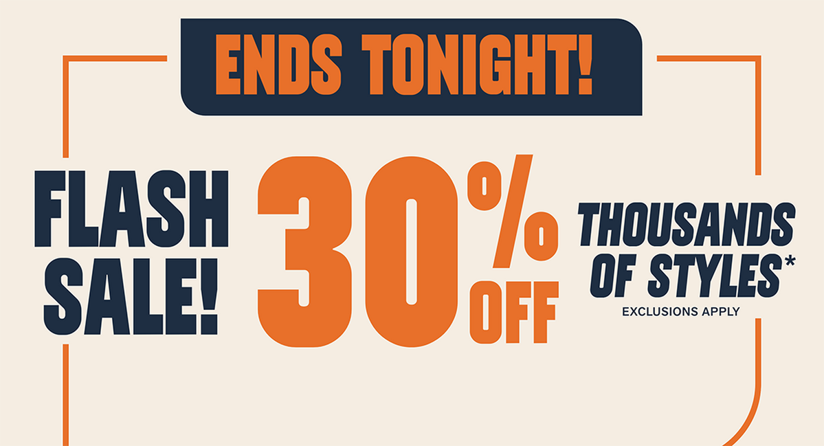 Flash Sale! Ends Tonight! 30% Off Thousands of Styles