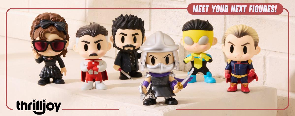 Meet Your Next Figures! ThrillJoy! 