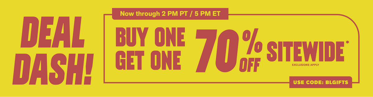 Deal Dash! Buy One, Get One 70% Off Sitewide