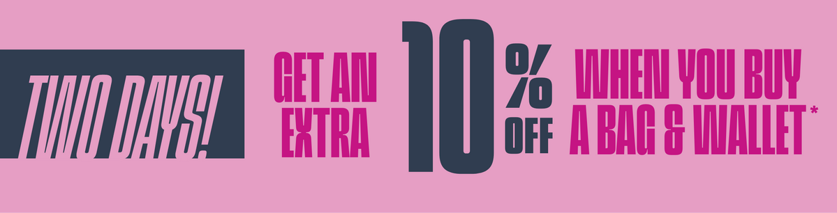 Two Days! Extra 10% Off with Purchase of A Bag and Wallet