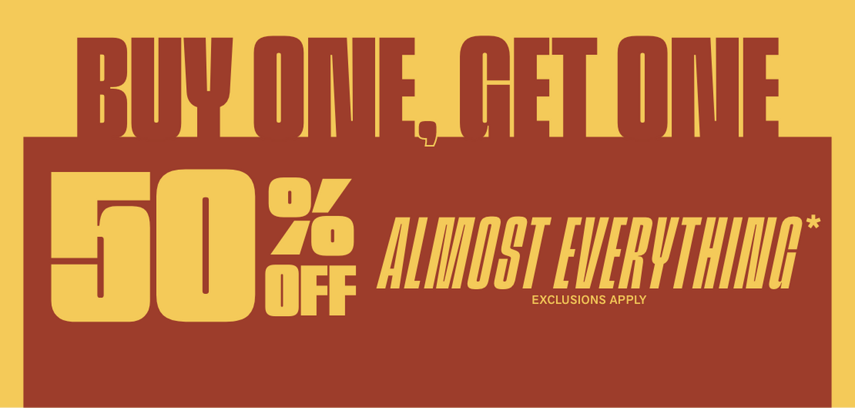 Buy One, Get One 50% Off Almost Everything