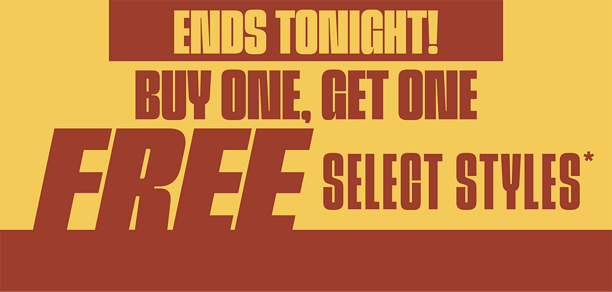 Ends Tonight! Buy One, Get One Free Select Styles