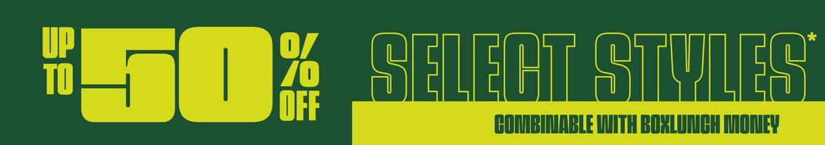 Up To 50% Off Select Styles