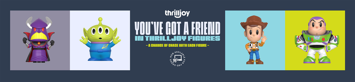 You Got A Friend In Thrilljoy Figures